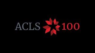 The Centennial of the American Council of Learned Societies ACLS