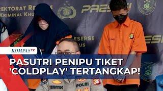 Modus Jastip Murah, Suami-Istri Penipu Tiket Konser 'Coldplay' Ditangkap Polda Metro Jaya!