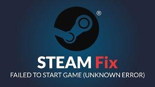 Steam FIX - STEAM FAILED TO START GAME (UNKNOWN ERROR) - Cant start Steam game fix