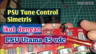 PSU SIMETRIS TUNE CONTROL ikut dengan PSU UTAMA 45vdc