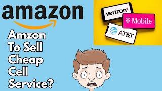 Amazon to Sell Phone Service Cheap!! Big Trouble For Carriers