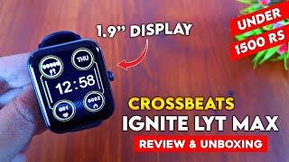 Crossbeats Ignite LYT Max  1.9'' Baseless Display  Best Smartwatch Under 1500