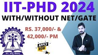 IIT- PhD 2024 II Full fellowship for all NET/GATE/Non-NET Eligible II All Departments