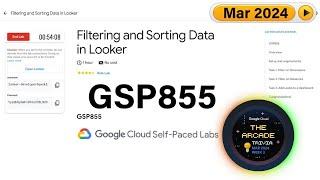 [2024] Filtering and Sorting Data in Looker | #GSP855 | The Arcade Trivia March 2024 | WEEK 3