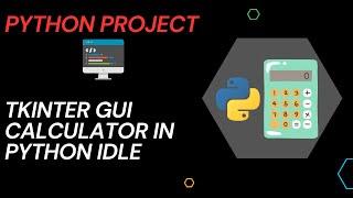 Creating a GUI Calculator using Tkinter in python idle.