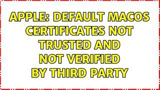 Apple: Default macOS certificates not trusted and not verified by third party