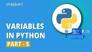 Variables In Python - 5 | What Is A Variable In Python | Python For Beginners | Simplilearn