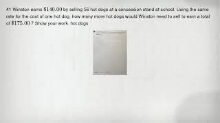 41 Winston earns 140.00 by selling 56 hot dogs at a concession stand at school. Using the same rate