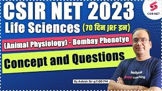 CSIR NET | Life Sciences | Animal Physiology | Bombay Phenotye | Imp Concepts | Ashish Sir