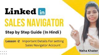 Lesson-2 Important Account setup Details | LinkedIn Sales Navigator Course in Hindi