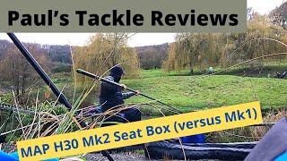 Paul’s Tackle Reviews - MAP H30 Mk2 Seat Box (versus Mk1)