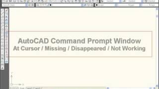 AutoCAD Command Prompt Window/Command Line - Missing/Disappeared/Not Working/At Cursor