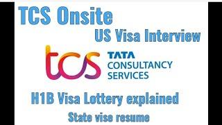 TCS Onsite: Part 1 | H1B lottery explained | US Visa interview | Complete process till visa approval