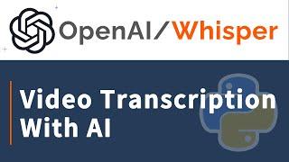 Transcribe Video For Free With OpenAI Whisper Using Python | Tutorial For Beginners