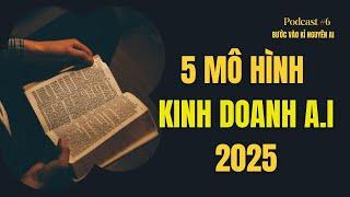 5 Mô Hình Kinh Doanh A.I Hái Ra Tiền ( 2025 )