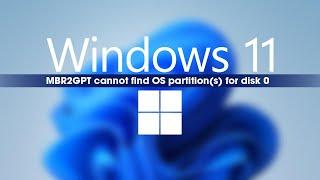 How to fix MBR2GPT cannot find OS partitions for disk 0.