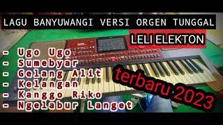 LAGU BANYUWANGI ORGEN TUNGGAL!! KENDANG RAMPAK (cover leli elekton) UGO UGO, SUMEBYAR, GELANG ALIT