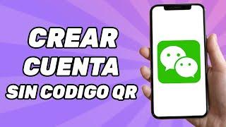 Cómo crear una cuenta de Wechat sin codigo QR 2024