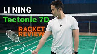 Li Ning Tectonic 7D Badminton Racket Review - By Volant