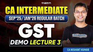 CA Inter Sep 25/ Jan 26 GST: Regular Batch Demo Lecture 3 | By CA Nishant Kumar