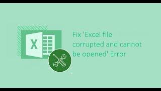 Excel File Corrupted and Cannot Be Opened | How to Recover Corrupted Excel File