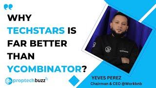 Why TechStars is far better than YCombinator? Yevez Perez, Chairman & CEO, Workbnb