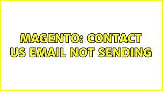 Magento: Contact us email not sending (2 Solutions!!)