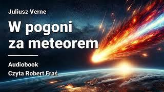 Juliusz Verne - W pogoni za meteorem (Łowcy meteorów) | Audiobook