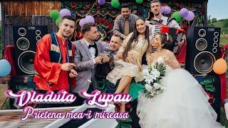 Vladuta Lupau - Prietena mea-i mireasa [@CatalinIancu ]