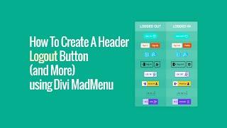 How To Create Header Logout Button (and More) Using Divi MadMenu