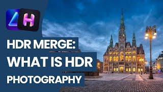 HDR Merge Mini-Series: What is HDR Photography