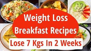 Weight Loss Breakfast Recipes | How To Lose Weight Fast | Healthy Breakfast | Eat more Lose more