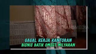 Bisnis Batik Omset Milyaran | CUAN BOS (22/04/22)