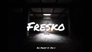 Fresko - Nic Priest ft. Jay V