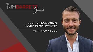 Automating Your Productivity with Jimmy Rose #40