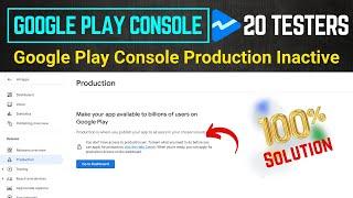 Google Play Console Production Inactive | Closed testing google play console | 20 Testers