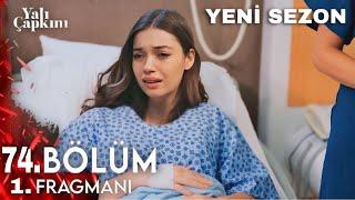 Yalı Çapkını 74. Bölüm 1. Fragman | Seyran Tedavi Sürecinde !