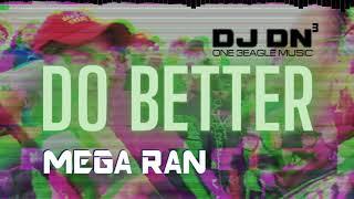 Mega Ran x DJ DN3 - "DO BETTER"