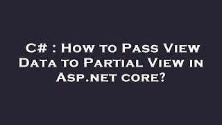 C# : How to Pass View Data to Partial View in Asp.net core?