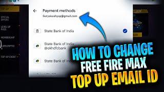 Change free fire max top up email id | How to change free fire payment method email id