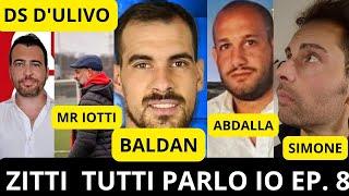 A COLPI DI BAZOOKA CON BALDAN, il DS D'ULIVO, Mr IOTTI e ABDALLA - TUTTI ZITTI PARLO IO