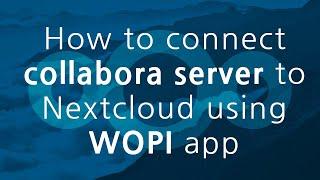 How to connect collabora server to nextcloud using WOPI app