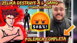 ZELIKA y L-GANG DISCUTENPOLÉMICA COMPLETA