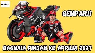 GEMPAR!! BAGNAIA TINGGALKAN DUCATI!! PINDAH APRILIA 2027!!