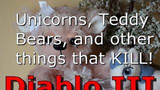 Unicorns, Teddy Bears and other things that kill DIABLO RIFT