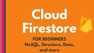 Cloud Firestore tutorial for beginners: What is NoSQL? How does Cloud Firestore work?