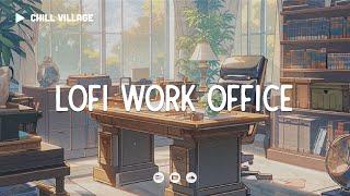 Work Office Lofi   Deep Focus Work/Study Concentration[chill lo-fi hip hop beats]