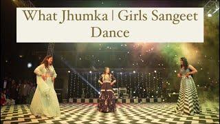 What Jhumka | Girls Sangeet Dance | Cousins Dance | Bridesmaids Dance | Rohan Sharma Choreography