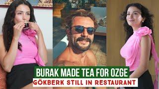 Burak Made Tea for Özge yagiz !Gökberk demirci still in Restaurant