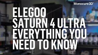 Elegoo Saturn 4 Ultra - Everything you need to know!